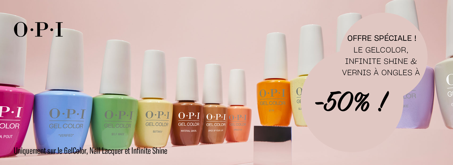 -50% sur le GelColor, Infinite Shine et Vernis à Ongles OPI